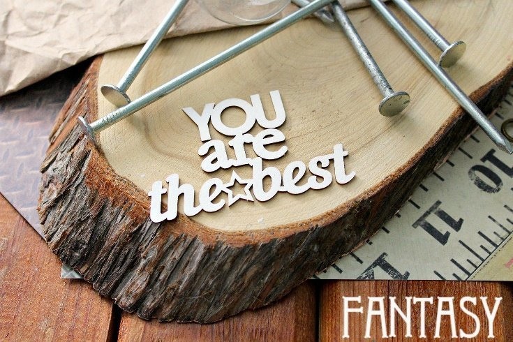 Chipboard Fantasy inscription "You are the best" (You are the best), size 7*4.5 cm
